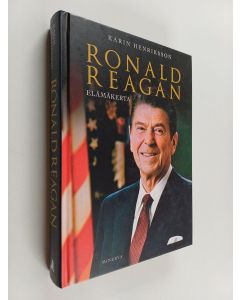 Kirjailijan Karin Henriksson käytetty kirja Ronald Reagan : elämäkerta