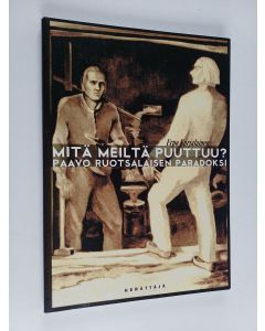 Kirjailijan Urpo Karjalainen käytetty kirja Mitä meiltä puuttuu? : Paavo Ruotsalaisen paradoksi
