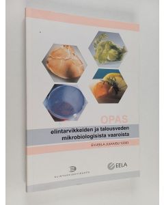 käytetty kirja Opas elintarvikkeiden ja talousveden mikrobiologisista vaaroista