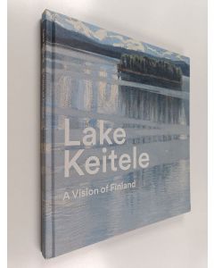Kirjailijan Anne Robbins käytetty kirja Lake Keitele : a vision of Finland
