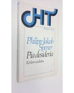 Kirjailijan Philipp Jakob Spener käytetty kirja Pia desideria : (kirkon uudistus) eli sydämellinen toivomus totisen evankelisen kirkon Jumalalle otolliseksi parannukseksi ynnä muutamia siihen yksinkertaisesti tähtääviä kristillisiä ehdotuksia