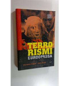 Kirjailijan Juha-Antero Puistola uusi kirja Terrorismi Euroopassa : terrorismi äärimmäisenä poliittisen, taloudellisen ja kulttuurillisen turhautumisen ilmentymänä (UUSI)
