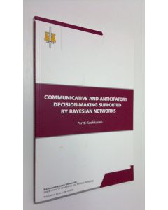 Kirjailijan Pertti Kuokkanen käytetty kirja Communicative and anticipatory decision-making supported by Bayesian networks