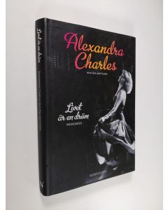 Kirjailijan Alexandra Charles käytetty kirja Livet är en dröm : memoarer