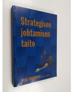 Kirjailijan Mike Freedman käytetty kirja Strategisen johtamisen taito