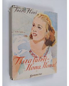 Kirjailijan Toivo Hovi käytetty kirja Tisza tulvii - Ilona, Ilona