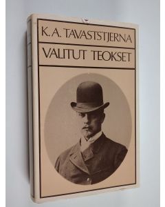 Kirjailijan K. A. Tavaststjerna käytetty kirja Valitut teokset : Lapsuudenystävät ; Kovina aikoina ; Pikku Karl