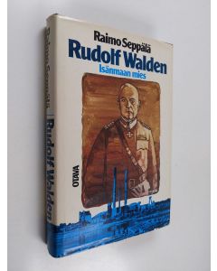 Kirjailijan Raimo Seppälä käytetty kirja Rudolf Walden : isänmaan mies