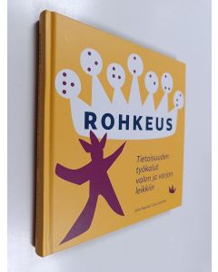 Kirjailijan Jutta Saanila käytetty kirja Rohkeus : tietoisuuden työkalut valon ja varjon leikkiin (ERINOMAINEN)