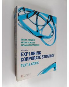 Kirjailijan Gerry Johnson & Kevan Scholes ym. käytetty kirja Exploring Corporate Strategy : Text and Cases