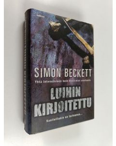 Kirjailijan Simon Beckett käytetty kirja Luihin kirjoitettu