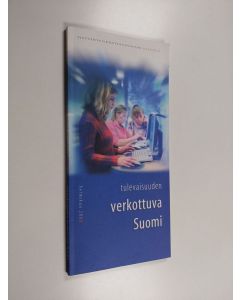 käytetty kirja Tulevaisuuden verkottuva Suomi : tietoyhteiskuntaneuvoston raportti hallitukselle