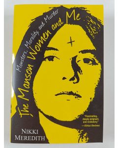 Kirjailijan Nikki Meredith uusi kirja The Manson Women and Me - Monsters, Morality, and Murder