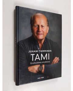 Kirjailijan Juhani Tamminen käytetty kirja Tami : 50 vuotta jääkiekon ammattilaisena
