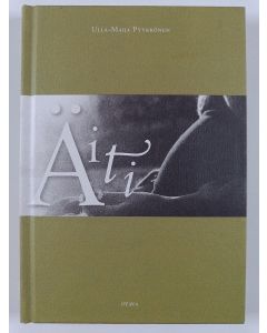 Kirjailijan Ulla-Maija Pyykkönen uusi kirja Äiti