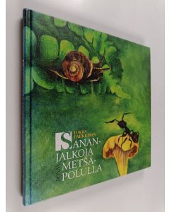 Kirjailijan Jukka Parkkinen käytetty kirja Sananjalkoja metsäpolulla