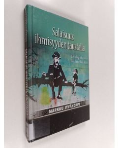 Kirjailijan Markku Jyväkorpi käytetty kirja Salaisuus ihmisyyden taustalla