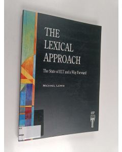 Kirjailijan Michael Lewis käytetty kirja The lexical approach : the state of ELT and a way forward
