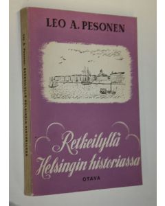 Kirjailijan Leo A. Pesonen käytetty kirja Retkeilyllä Helsingin historiassa
