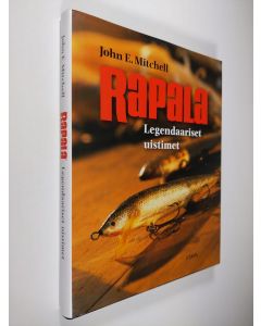 Kirjailijan John E. Mitchell käytetty kirja Rapala : legendaariset uistimet