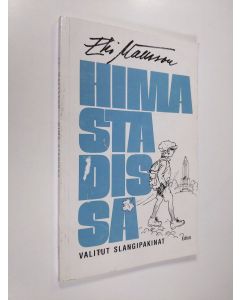Kirjailijan Erkki Mattsson käytetty kirja Hima stadissa : valitut slangipakinat