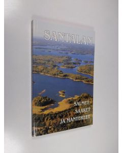 käytetty kirja Santalan salmet, saaret ja mantereet : Hankoniemen kristillisen opiston maaperä, maisema ja vaiheet