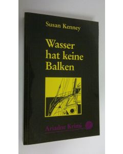 Kirjailijan Susan Kenney käytetty kirja Wasser hat keine Balken (ERINOMAINEN)