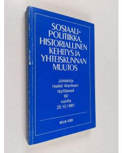 käytetty kirja Sosiaalipolitiikka, historiallinen kehitys ja yhteiskunnan muutos : juhlakirja Heikki Wariksen täyttäessä 80 vuotta 25.10.1981