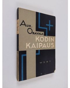 Kirjailijan Aukusti Oravala käytetty kirja Kodin kaipaus