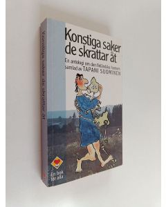 käytetty kirja Konstiga saker de skrattar åt : en antologi om den finländska humorn - Antologi om den finländska humorn