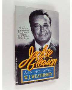 Kirjailijan W. J. Weatherby käytetty kirja Jackie Gleason - An Intimate Portrait