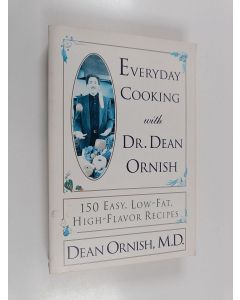 Kirjailijan Dean Ornish käytetty kirja Everyday Cooking with Dr. Dean Ornish - 150 Easy, Low-Fat, High-Flavor Recipes