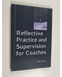 Kirjailijan Hay, Julie käytetty kirja Reflective Practice And Supervision For Coaches
