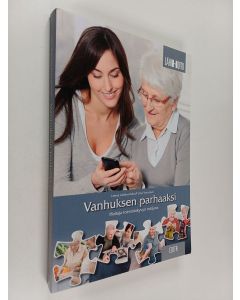 Kirjailijan Liisa Vornanen & Leena Lähdesmäki käytetty kirja Vanhuksen parhaaksi : hoitaja toimintakyvyn tukijana
