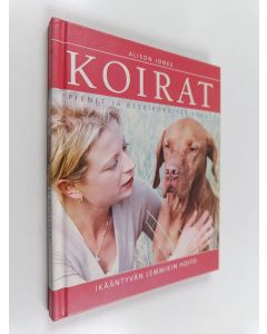 Kirjailijan Alison Jones käytetty kirja Koirat : pienet ja keskikokoiset rodut : ikääntyvän lemmikin hoito