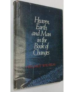 Kirjailijan Hellmut Wilhelm käytetty kirja Heaven, Earth, and Man in the Book of Changes