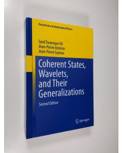 Kirjailijan Syed Twareque Ali käytetty kirja Coherent States, Wavelets, and Their Generalizations