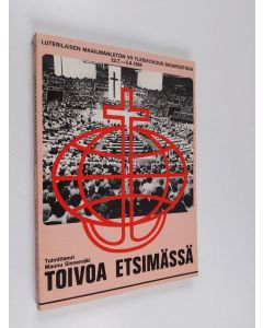 käytetty kirja Toivoa etsimässä : Luterilaisen maailmanliiton VII yleiskokous Budapestissa 22.7.-5.8.1984