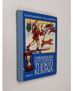 Kirjailijan Paavo Kuosmanen käytetty kirja Isänmaan historiaa tuokiokuvina : Suomen historian lukemisto 1