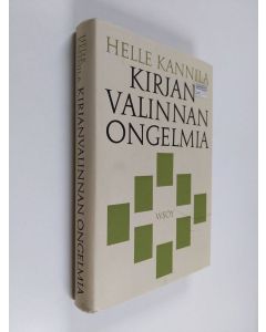 Kirjailijan Helle Kannila käytetty kirja Kirjanvalinnan ongelmia : ajatustenaiheita kirjastonhoitajille ja muille kirjojen ystäville