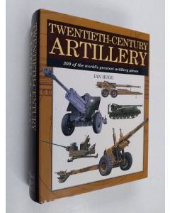 Kirjailijan Ian Hogg käytetty kirja Twentieth-century artillery