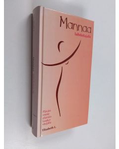 Kirjailijan Elisabeth L. käytetty kirja Mannaa laihduttajalle : päivän miete elämän laadun etsijälle (ERINOMAINEN)