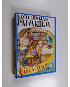 Kirjailijan Aleksanteri Ahola-Valo käytetty kirja Koulupojan päiväkirja Osa 2, 26.8.1908-31.7.1909
