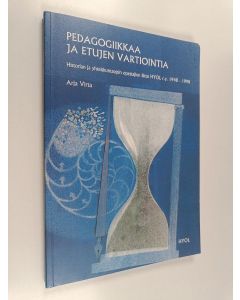 Kirjailijan Arja Virta käytetty kirja Pedagogiikkaa ja etujen vartiointia : Historian ja yhteiskuntaopin opettajien liitto HYOL r.y. 1948-1998