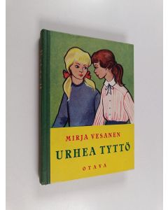 Kirjailijan Mirja Vesanen käytetty kirja Urhea tyttö : tyttöromaani