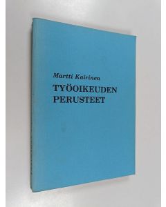 Kirjailijan Martti Kairinen käytetty kirja Työoikeuden perusteet