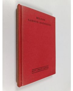 Kirjailijan John Milton käytetty kirja Milton's Samson Agonistes. With Introduction, Notes, Glossary and Indexes