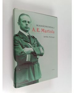 Kirjailijan Jarkko Kemppi käytetty kirja Jalkaväenkenraali A. E. Martola