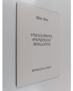 Kirjailijan Altti Airo käytetty kirja Vuosisadan painuessa mailleen