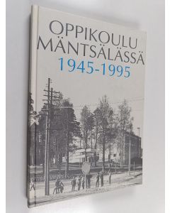 käytetty kirja Oppikoulu Mäntsälässä 1945-1995 : Mäntsälän yhteiskoulu 1945-1972 : Mäntsälän lukio 1972-1995 : Mäntsälän kunnallinen keskikoulu 1972-1976 : Mäntsälän peruskoulun yläaste 1976-1985 : Ehnroosin koulu 1985-1995